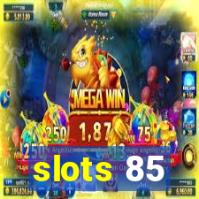 slots 85
